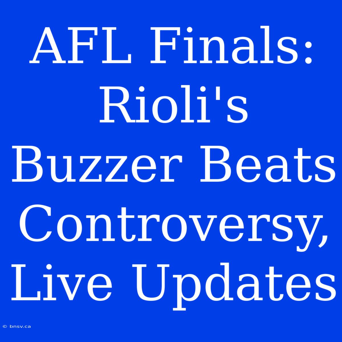 AFL Finals: Rioli's Buzzer Beats Controversy, Live Updates