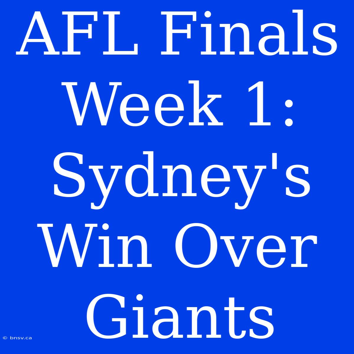 AFL Finals Week 1: Sydney's Win Over Giants