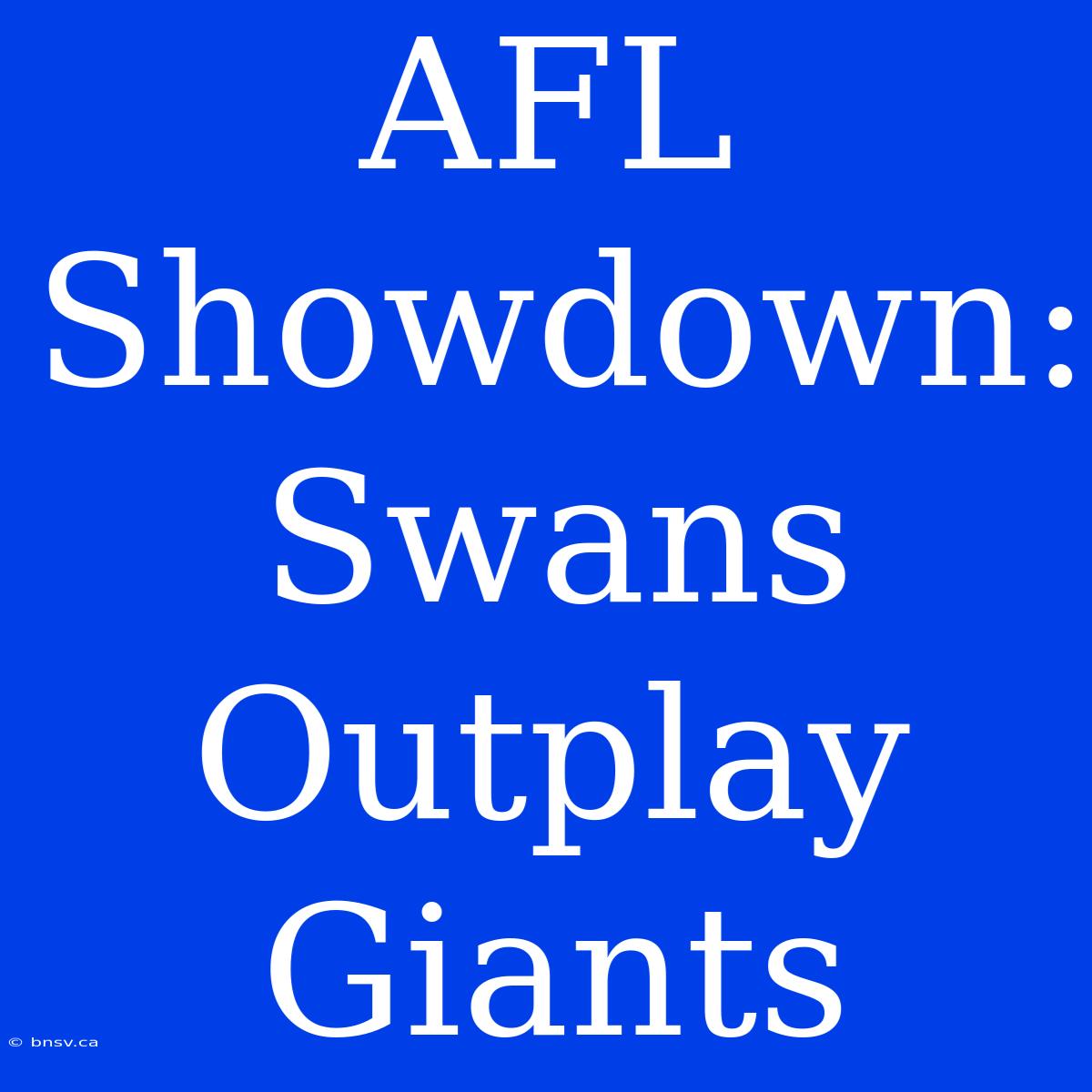 AFL Showdown: Swans Outplay Giants