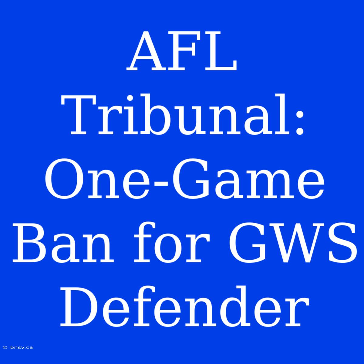 AFL Tribunal: One-Game Ban For GWS Defender