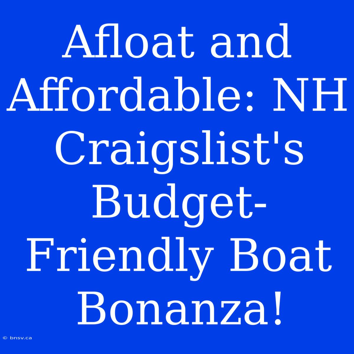 Afloat And Affordable: NH Craigslist's Budget-Friendly Boat Bonanza!