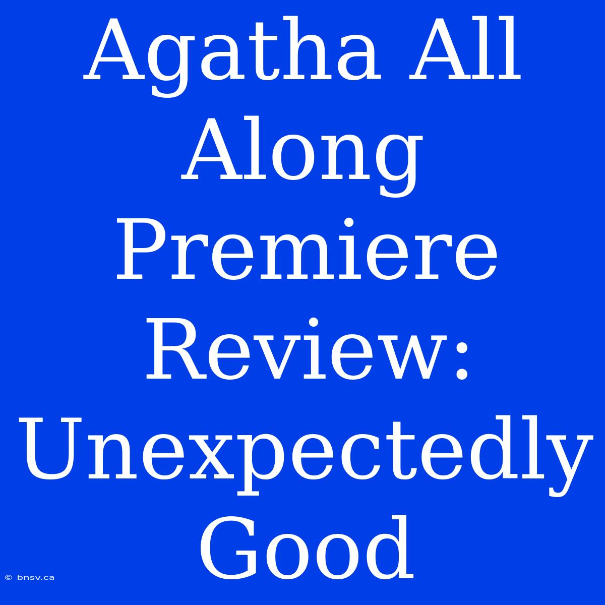 Agatha All Along Premiere Review: Unexpectedly Good