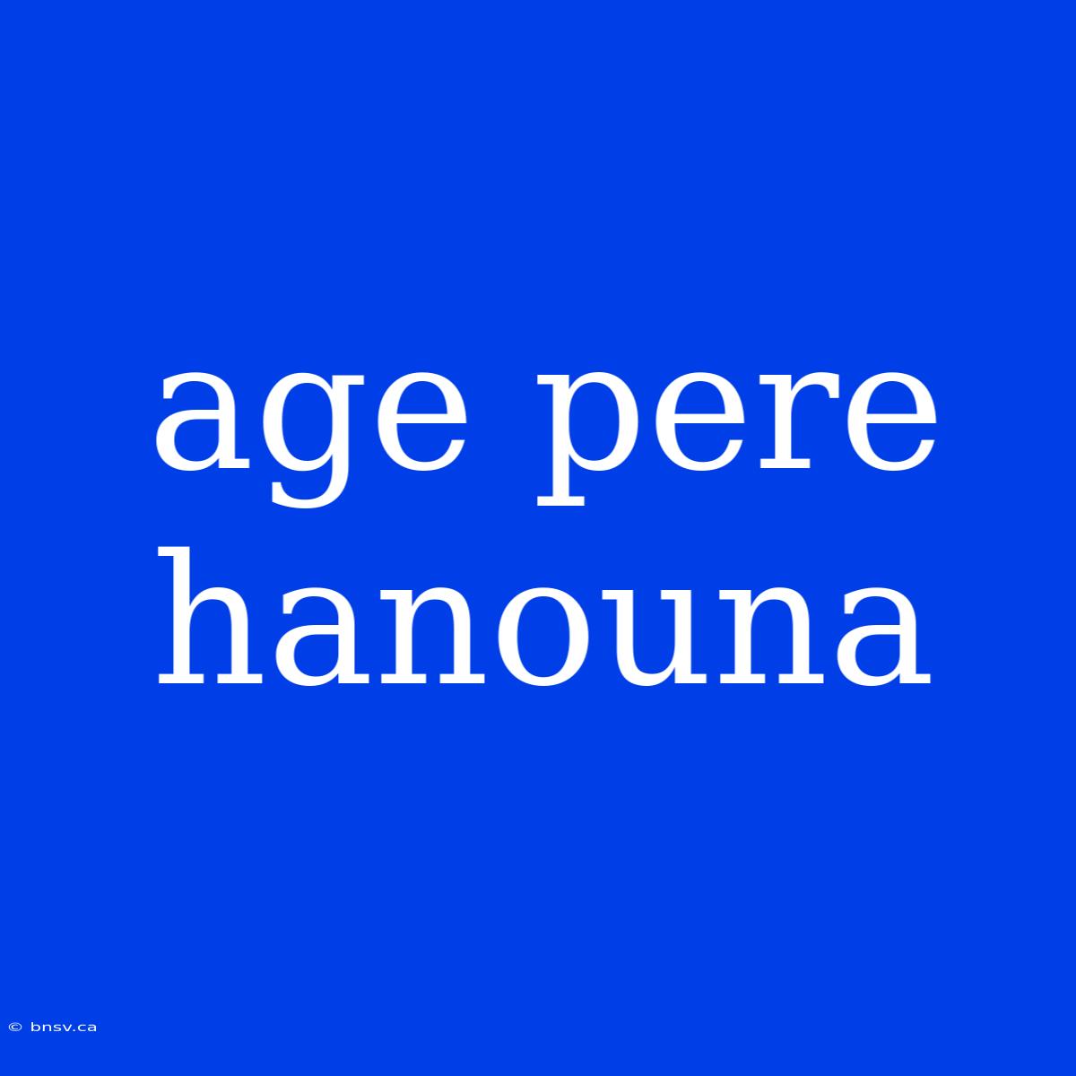 Age Pere Hanouna