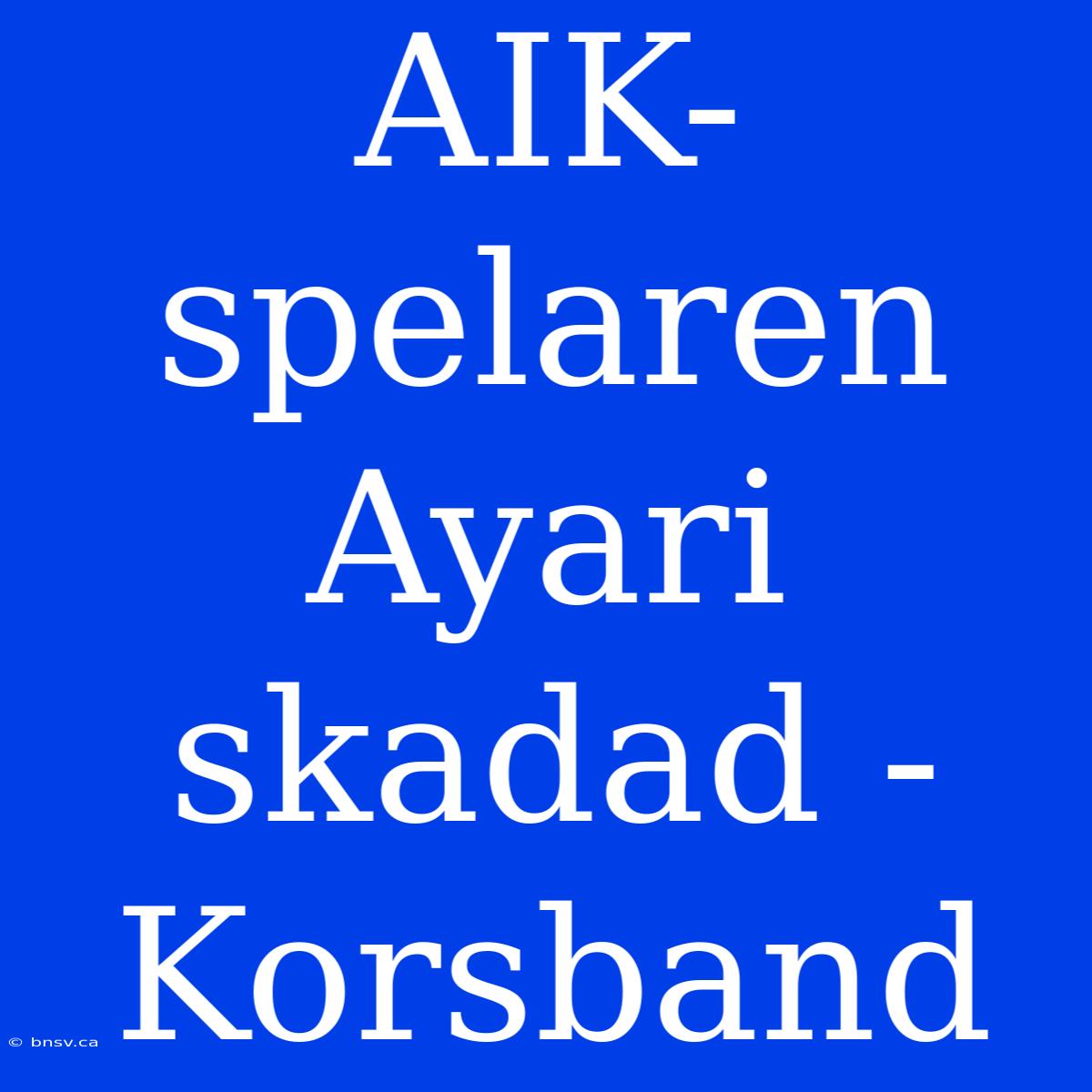 AIK-spelaren Ayari Skadad - Korsband