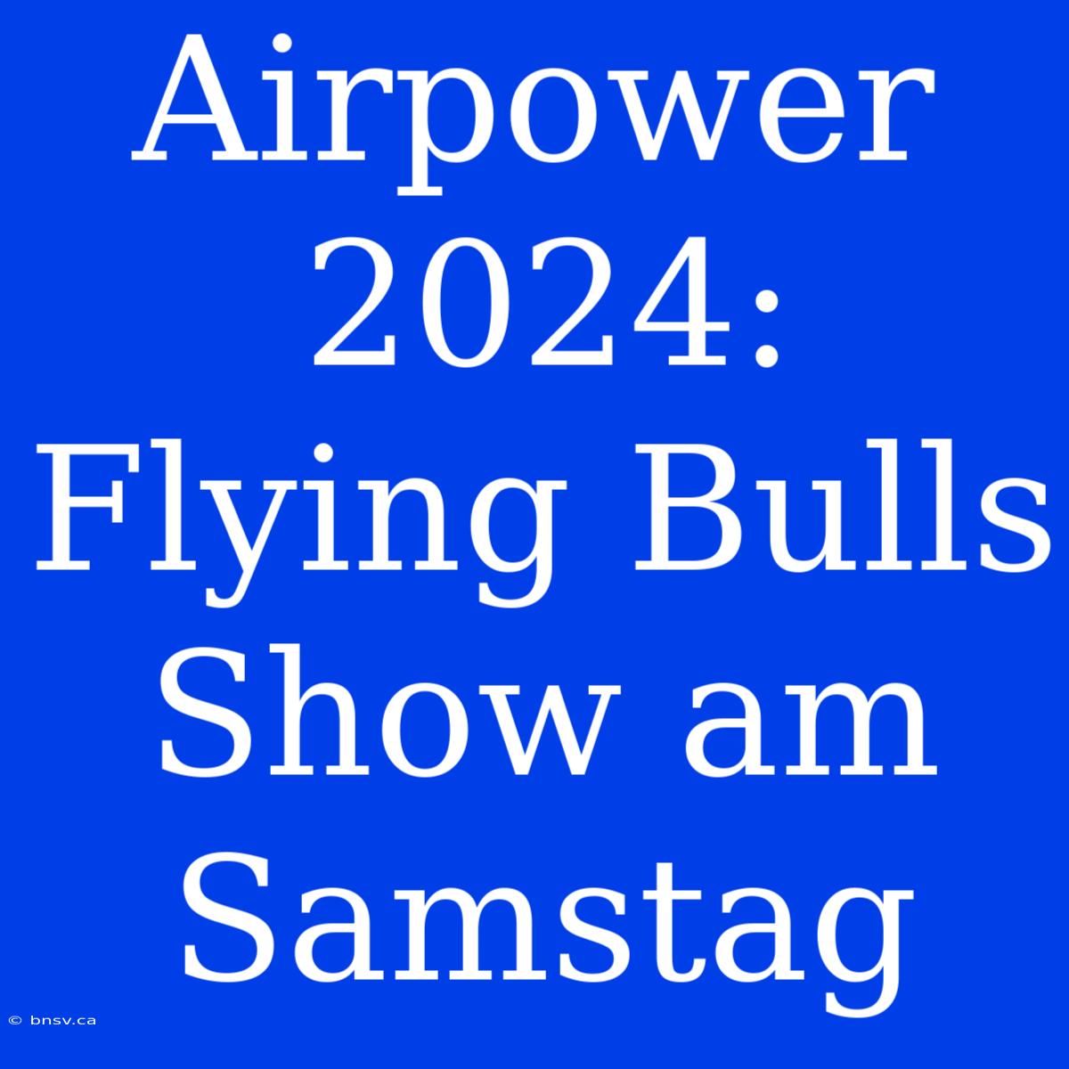 Airpower 2024: Flying Bulls Show Am Samstag