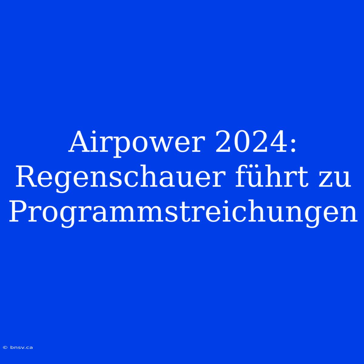 Airpower 2024: Regenschauer Führt Zu Programmstreichungen