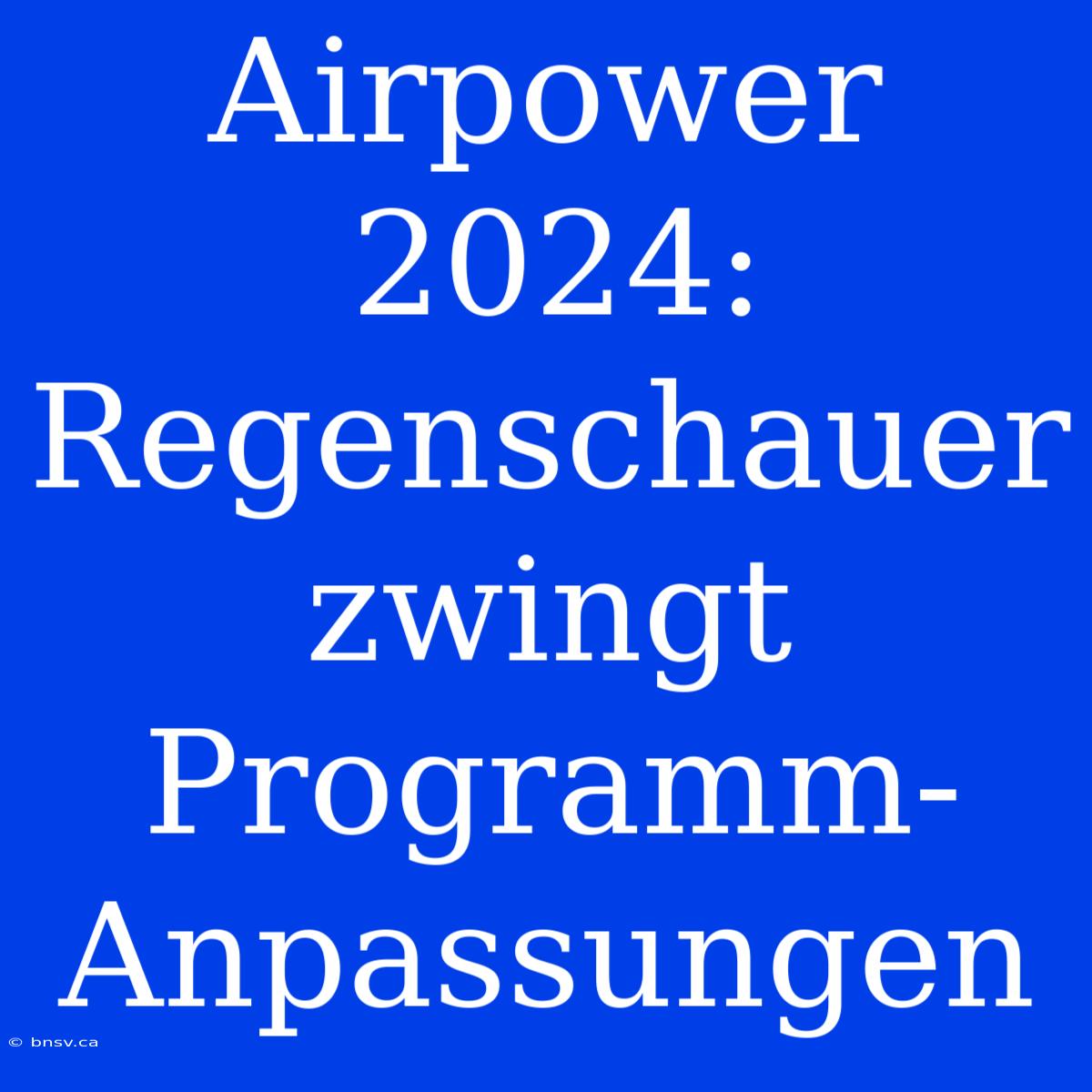 Airpower 2024: Regenschauer Zwingt Programm-Anpassungen