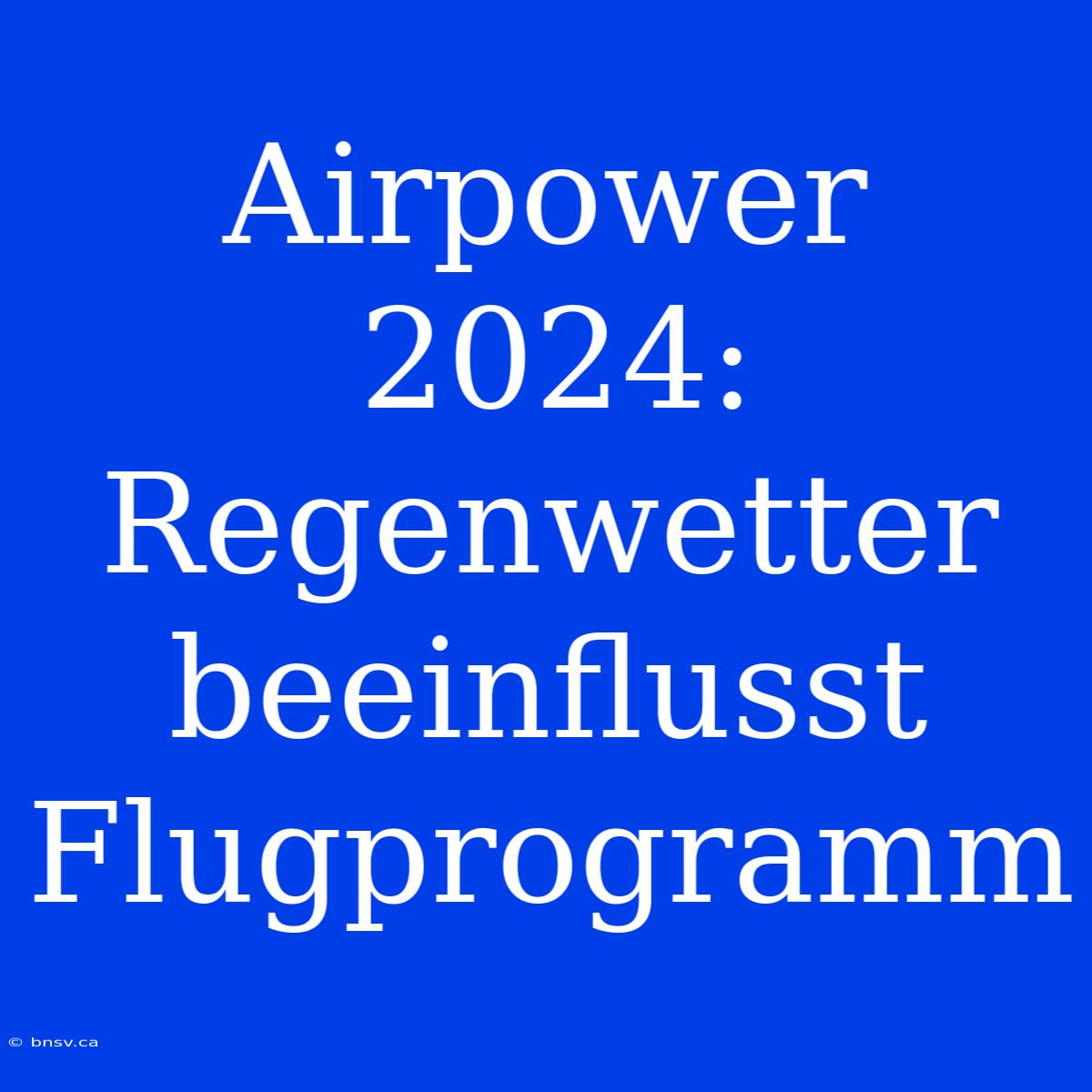 Airpower 2024: Regenwetter Beeinflusst Flugprogramm