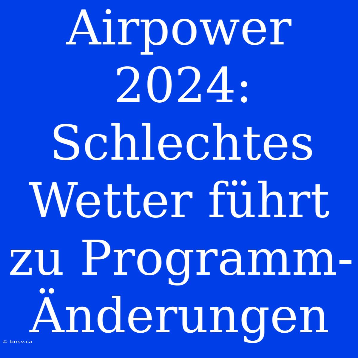 Airpower 2024: Schlechtes Wetter Führt Zu Programm-Änderungen