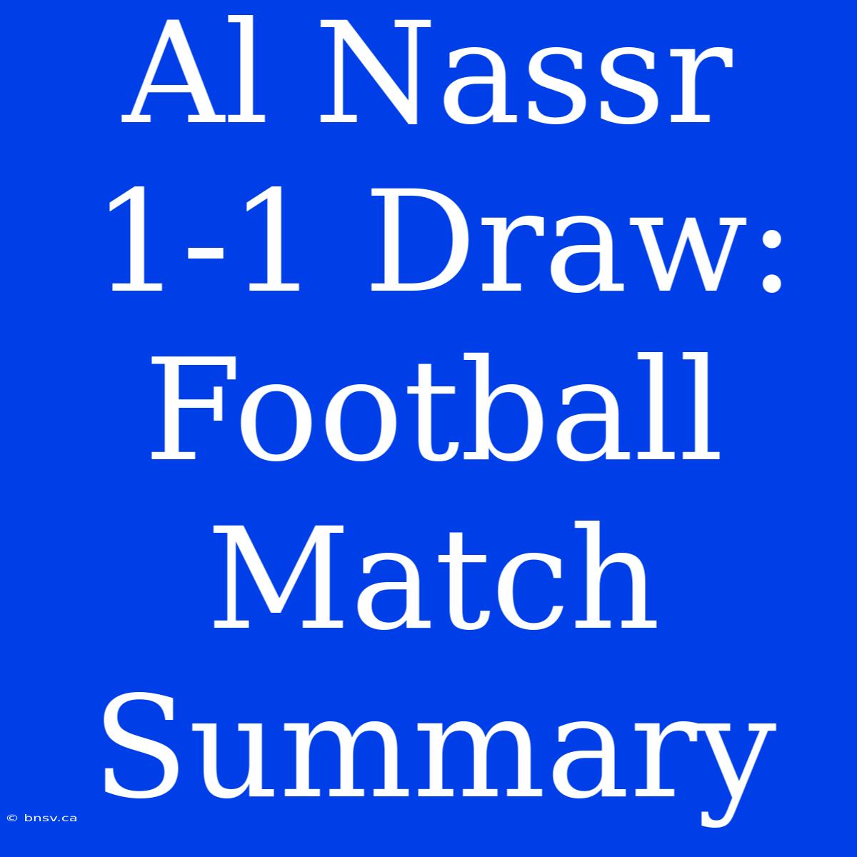 Al Nassr 1-1 Draw: Football Match Summary