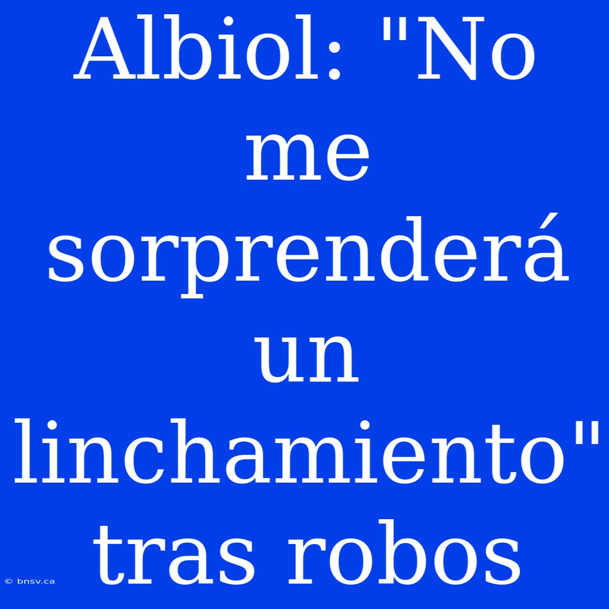 Albiol: 