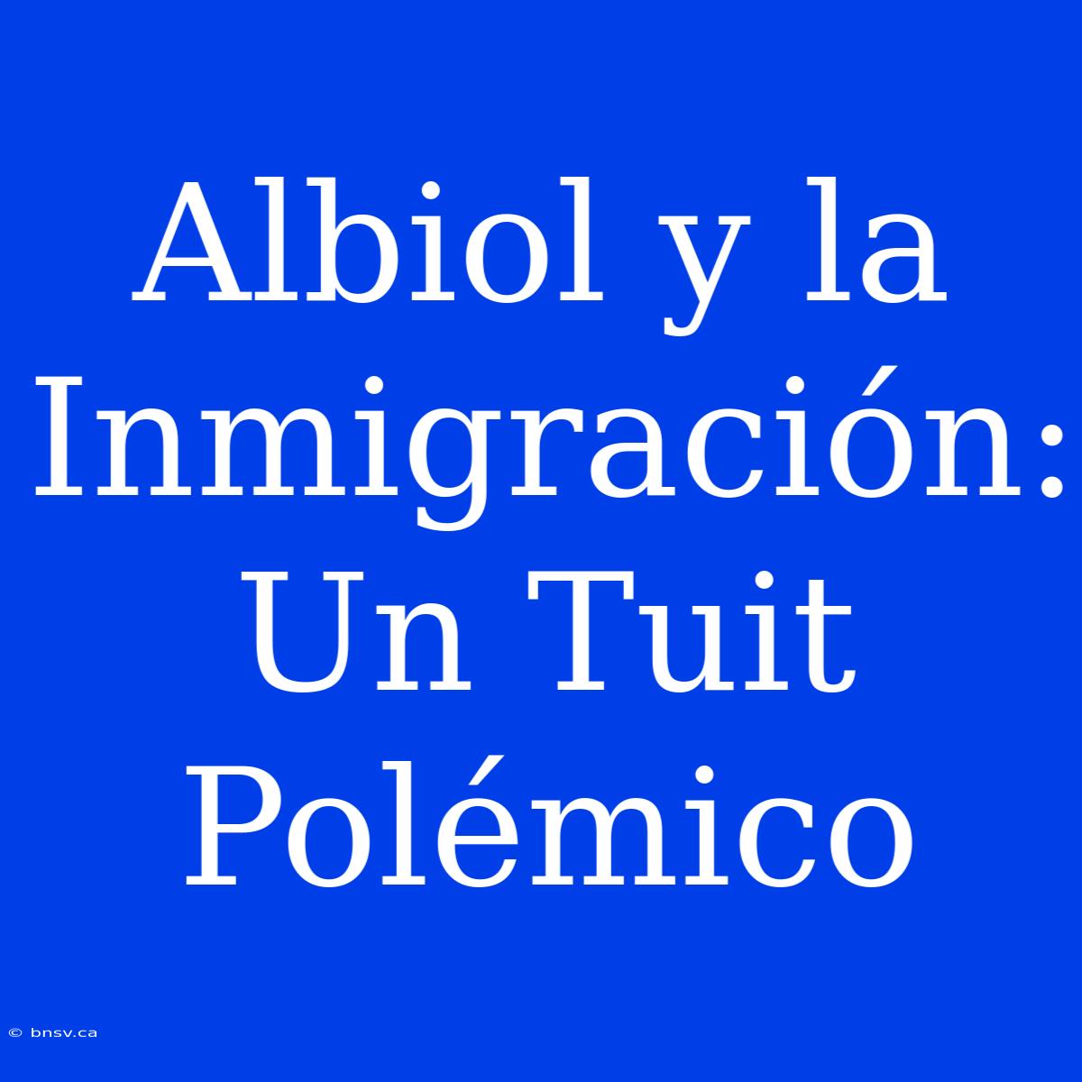 Albiol Y La Inmigración: Un Tuit Polémico