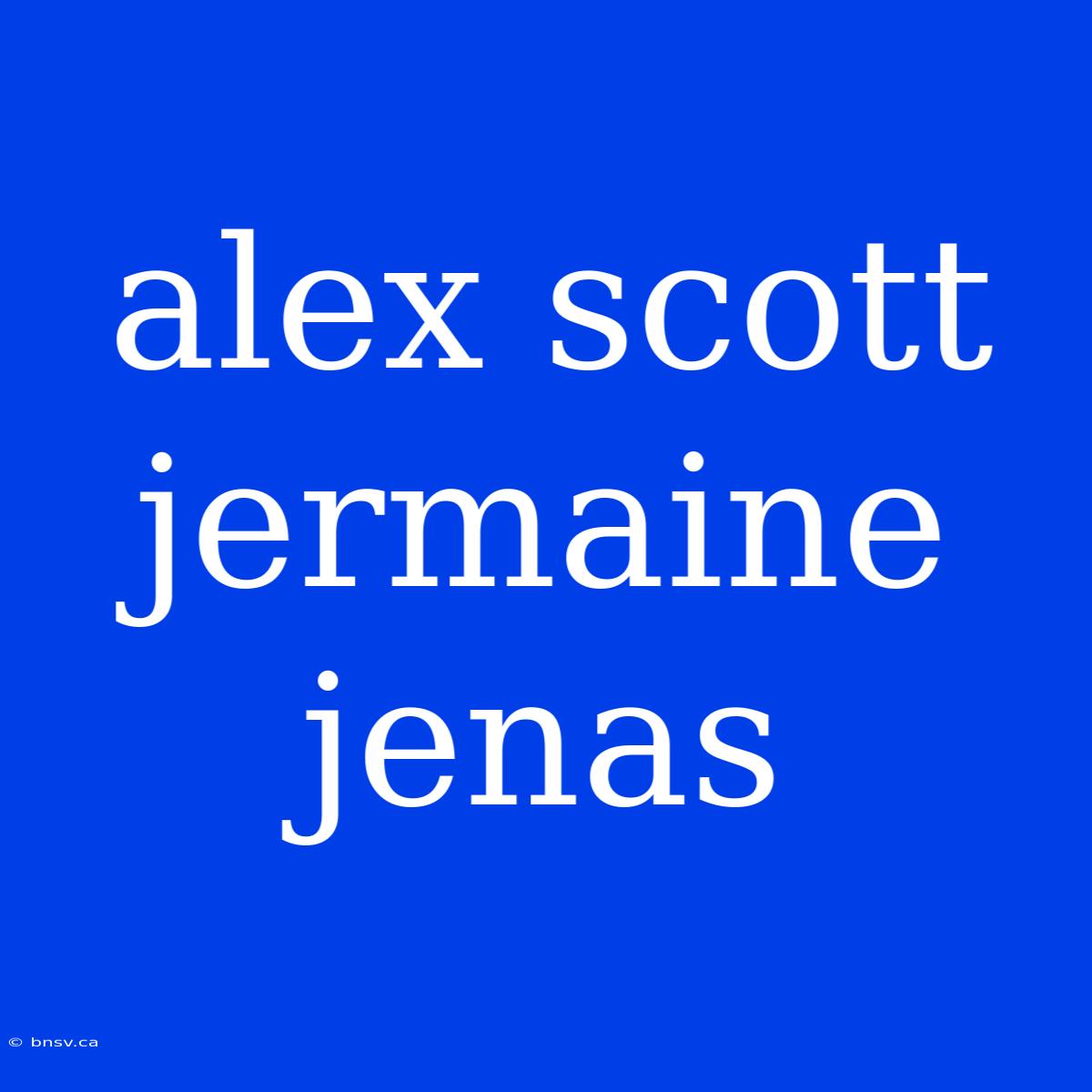 Alex Scott Jermaine Jenas