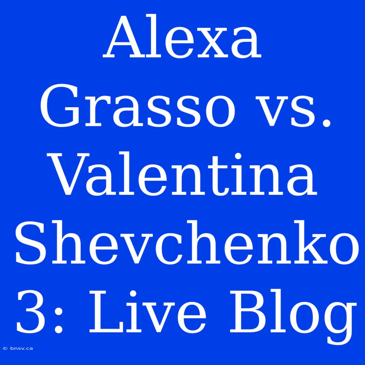 Alexa Grasso Vs. Valentina Shevchenko 3: Live Blog