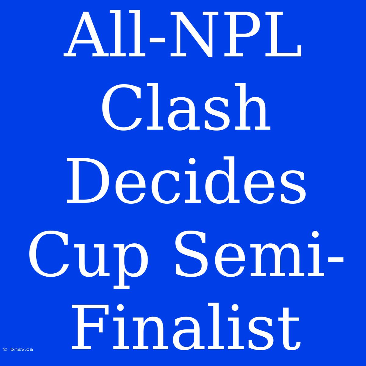 All-NPL Clash Decides Cup Semi-Finalist