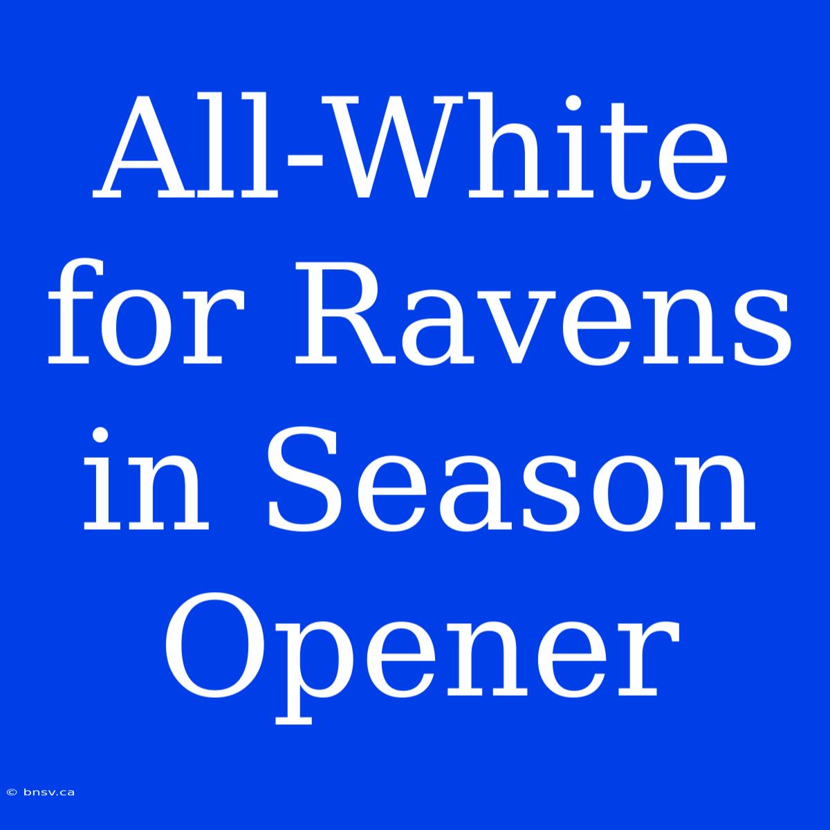 All-White For Ravens In Season Opener