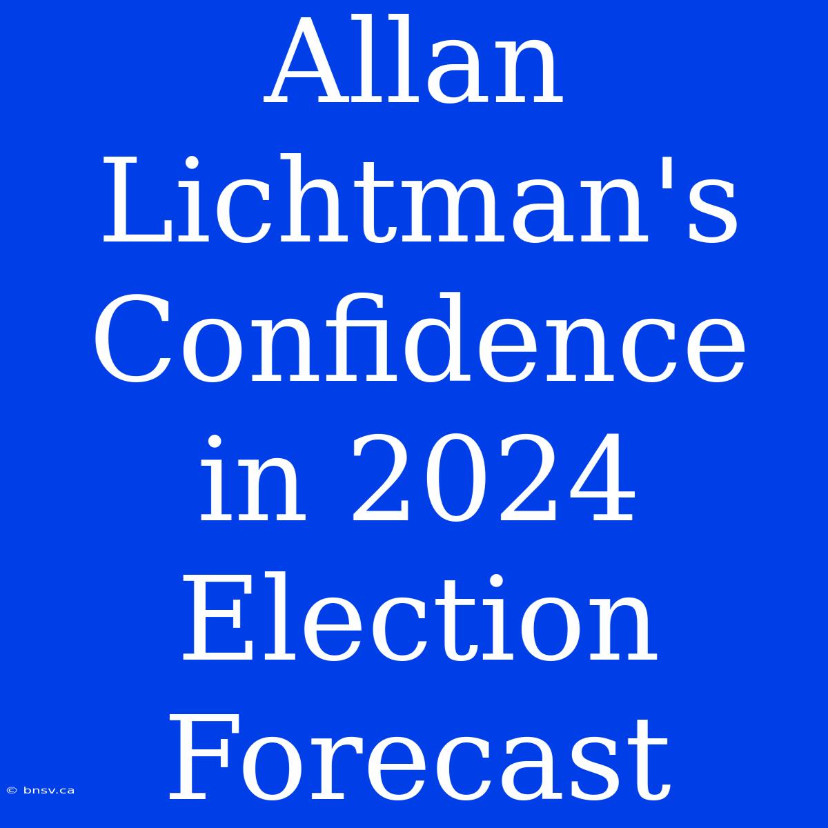 Allan Lichtman's Confidence In 2024 Election Forecast