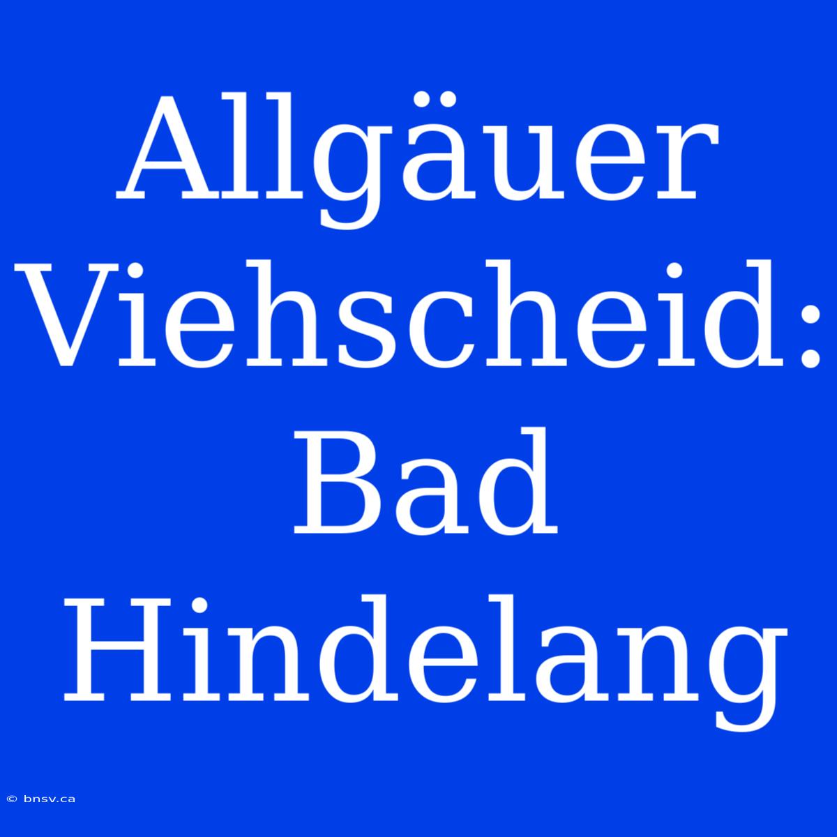 Allgäuer Viehscheid: Bad Hindelang