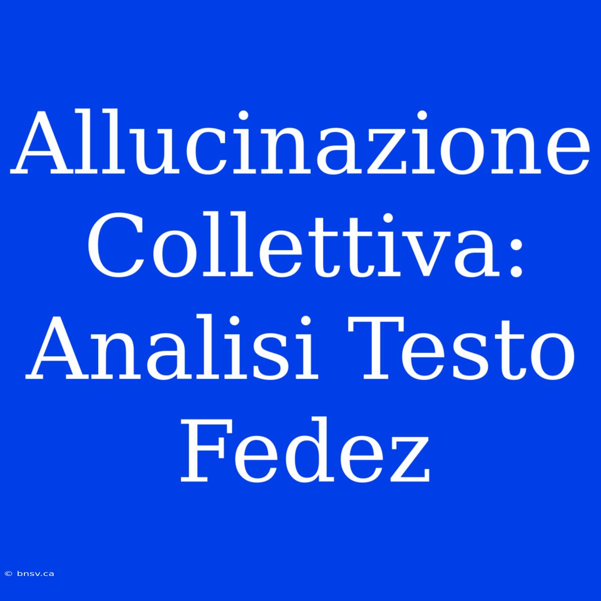 Allucinazione Collettiva: Analisi Testo Fedez