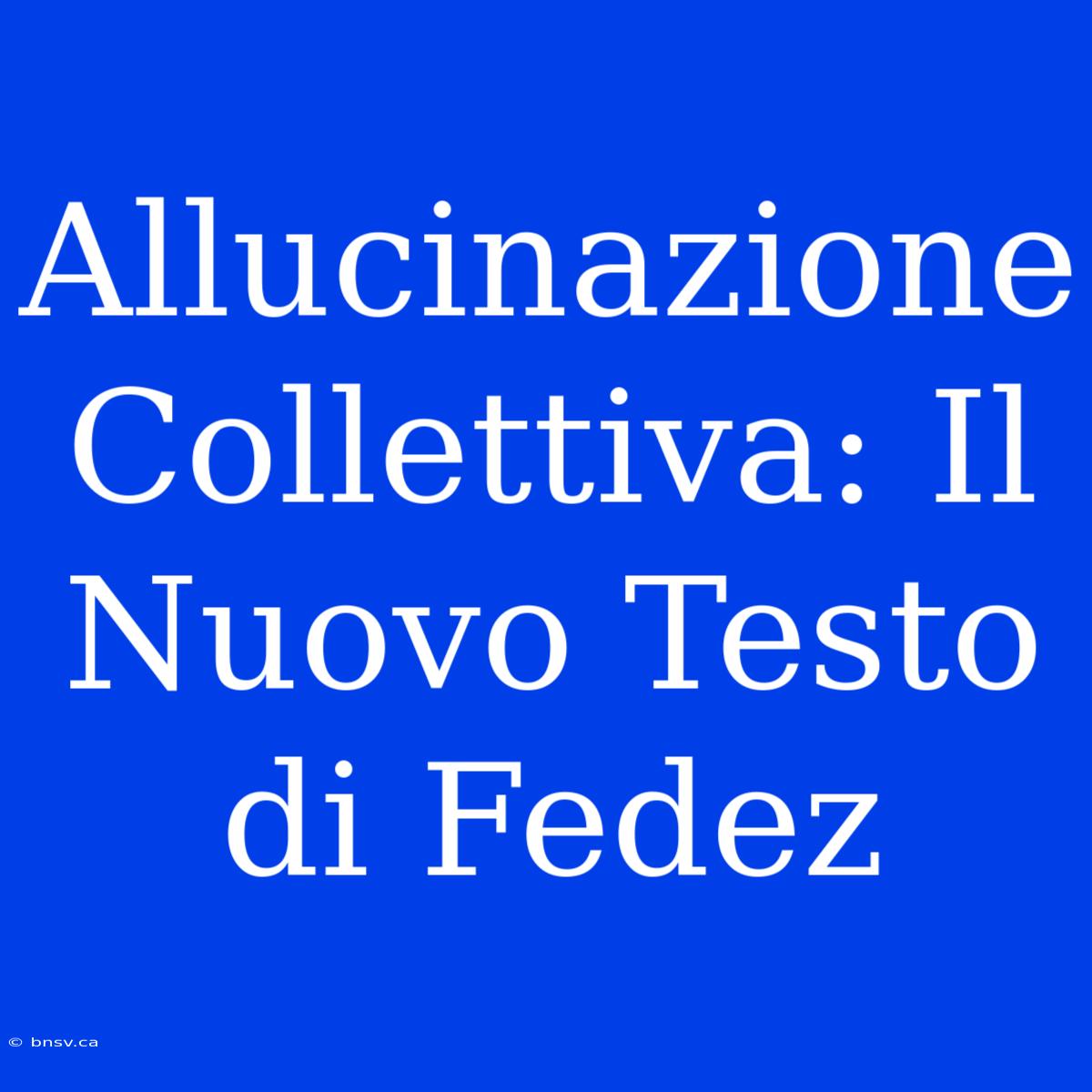 Allucinazione Collettiva: Il Nuovo Testo Di Fedez