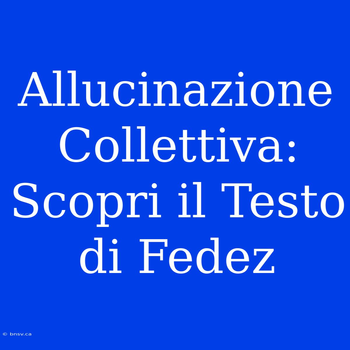 Allucinazione Collettiva: Scopri Il Testo Di Fedez