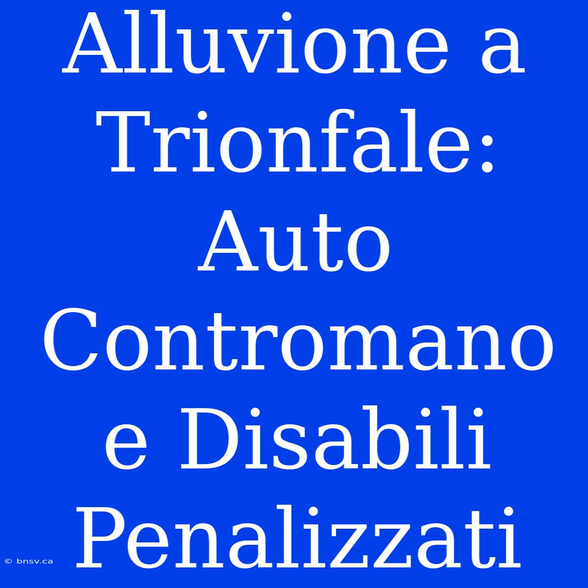 Alluvione A Trionfale: Auto Contromano E Disabili Penalizzati