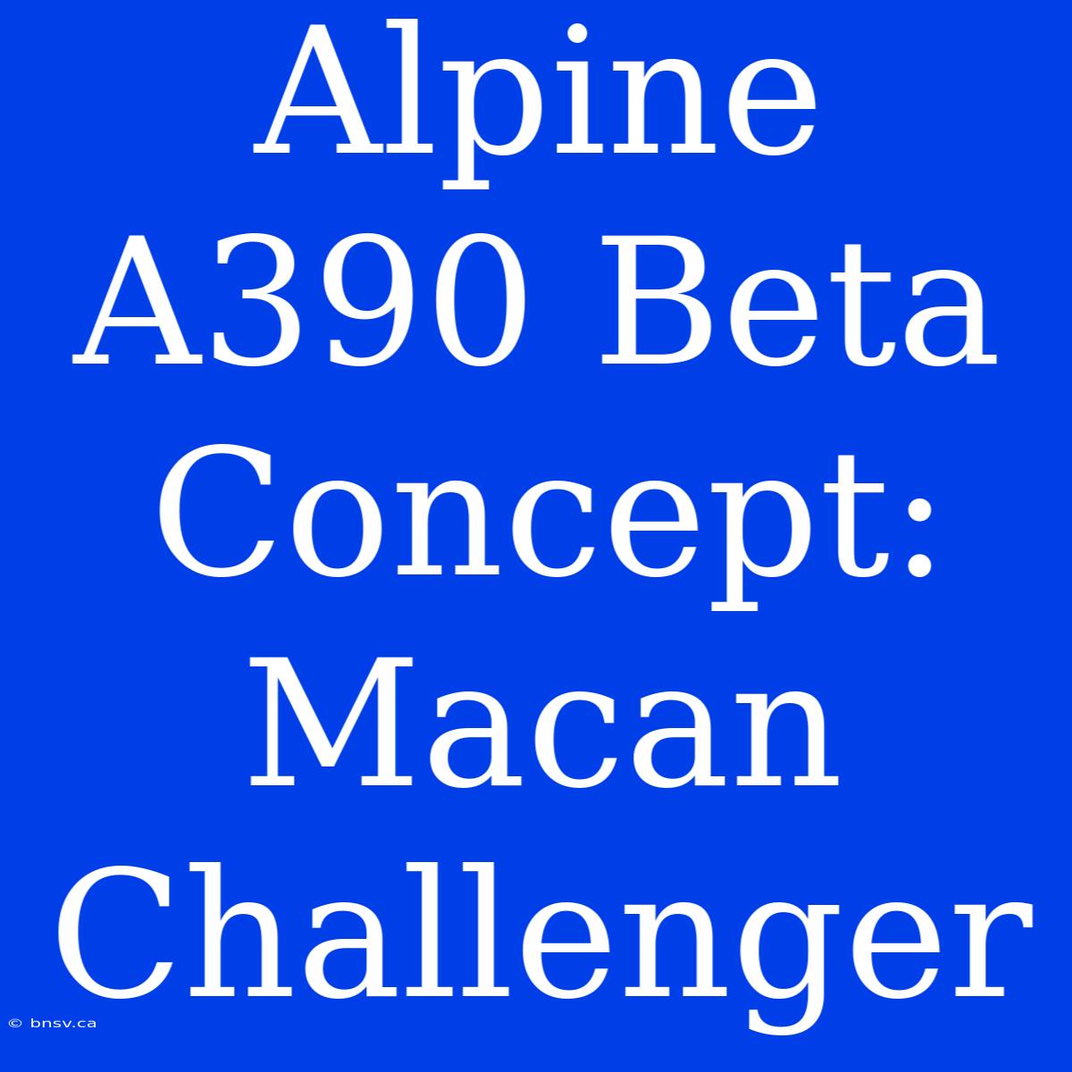 Alpine A390 Beta Concept: Macan Challenger