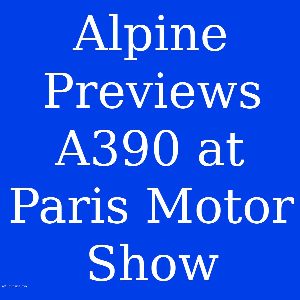 Alpine Previews A390 At Paris Motor Show