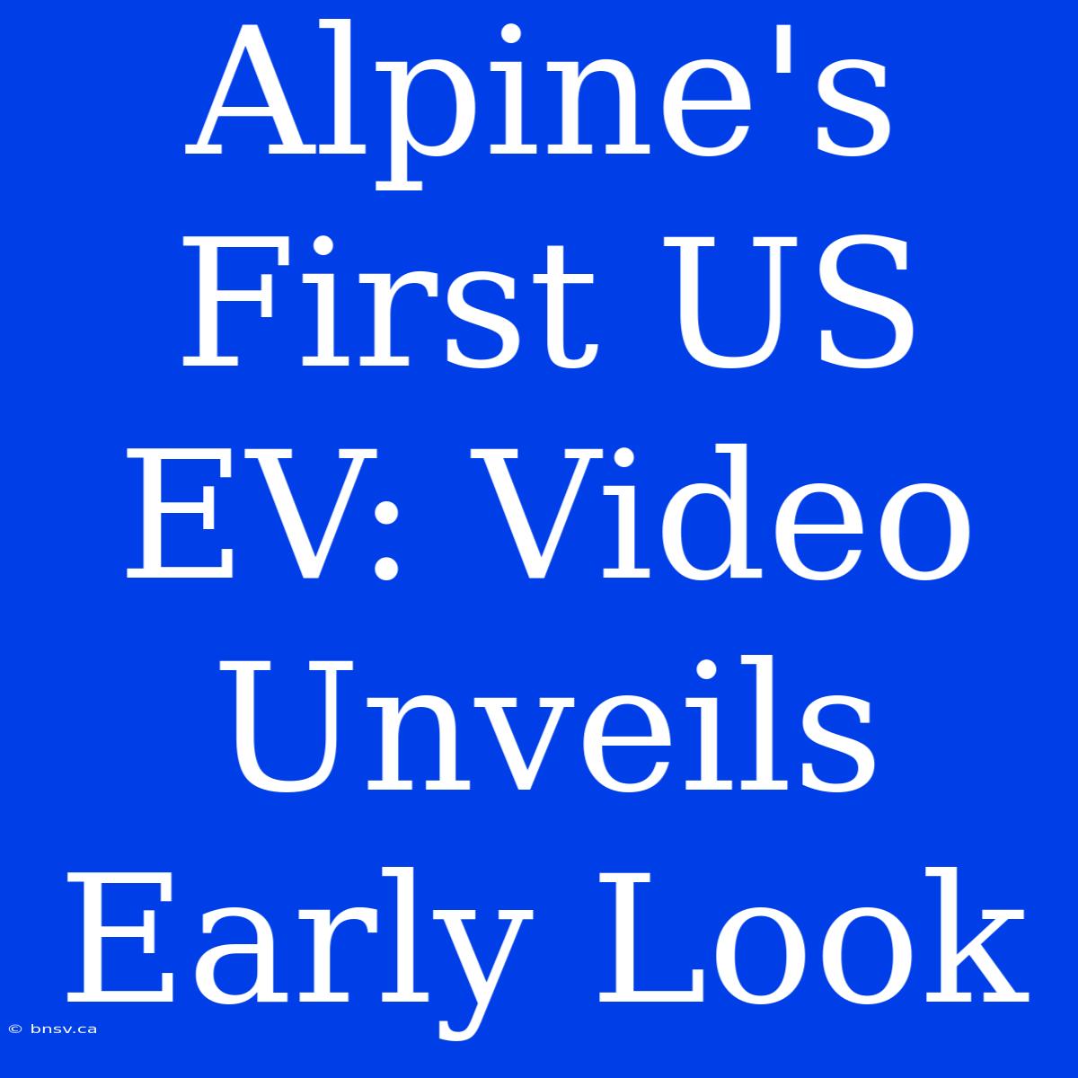 Alpine's First US EV: Video Unveils Early Look