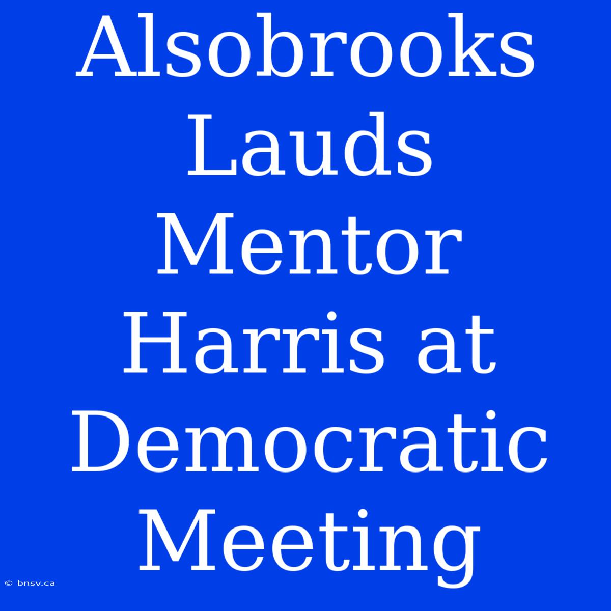 Alsobrooks Lauds Mentor Harris At Democratic Meeting