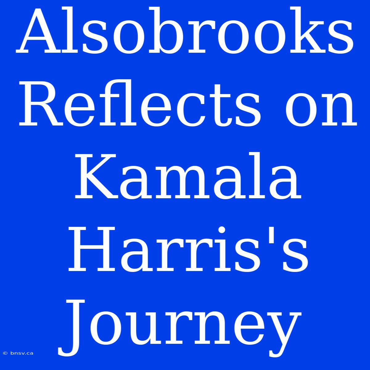 Alsobrooks Reflects On Kamala Harris's Journey