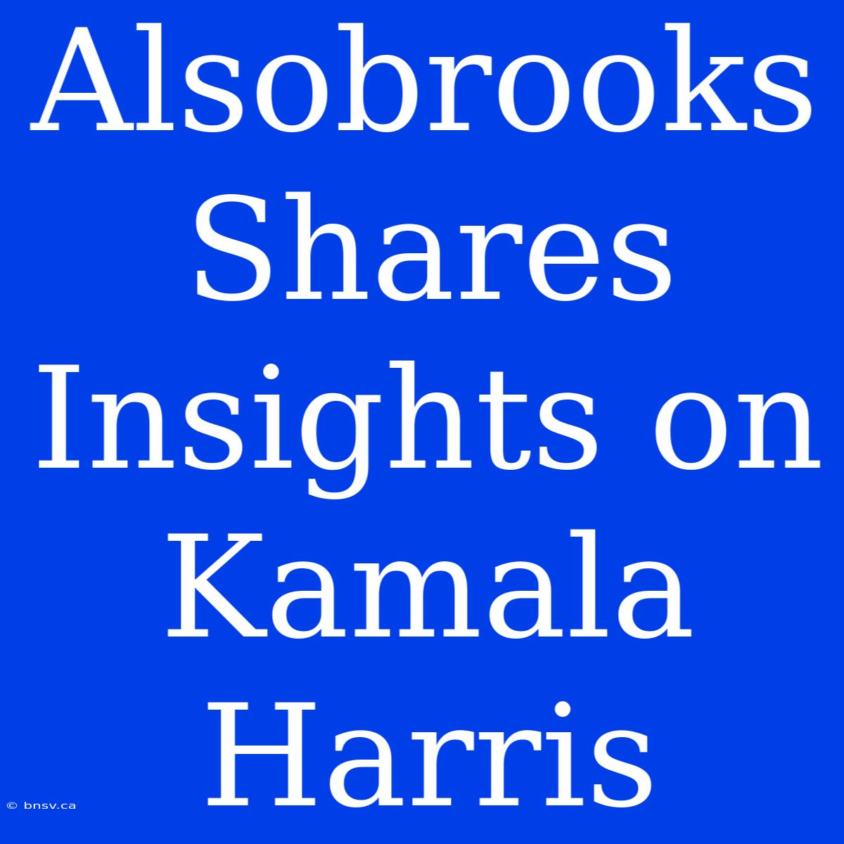 Alsobrooks Shares Insights On Kamala Harris