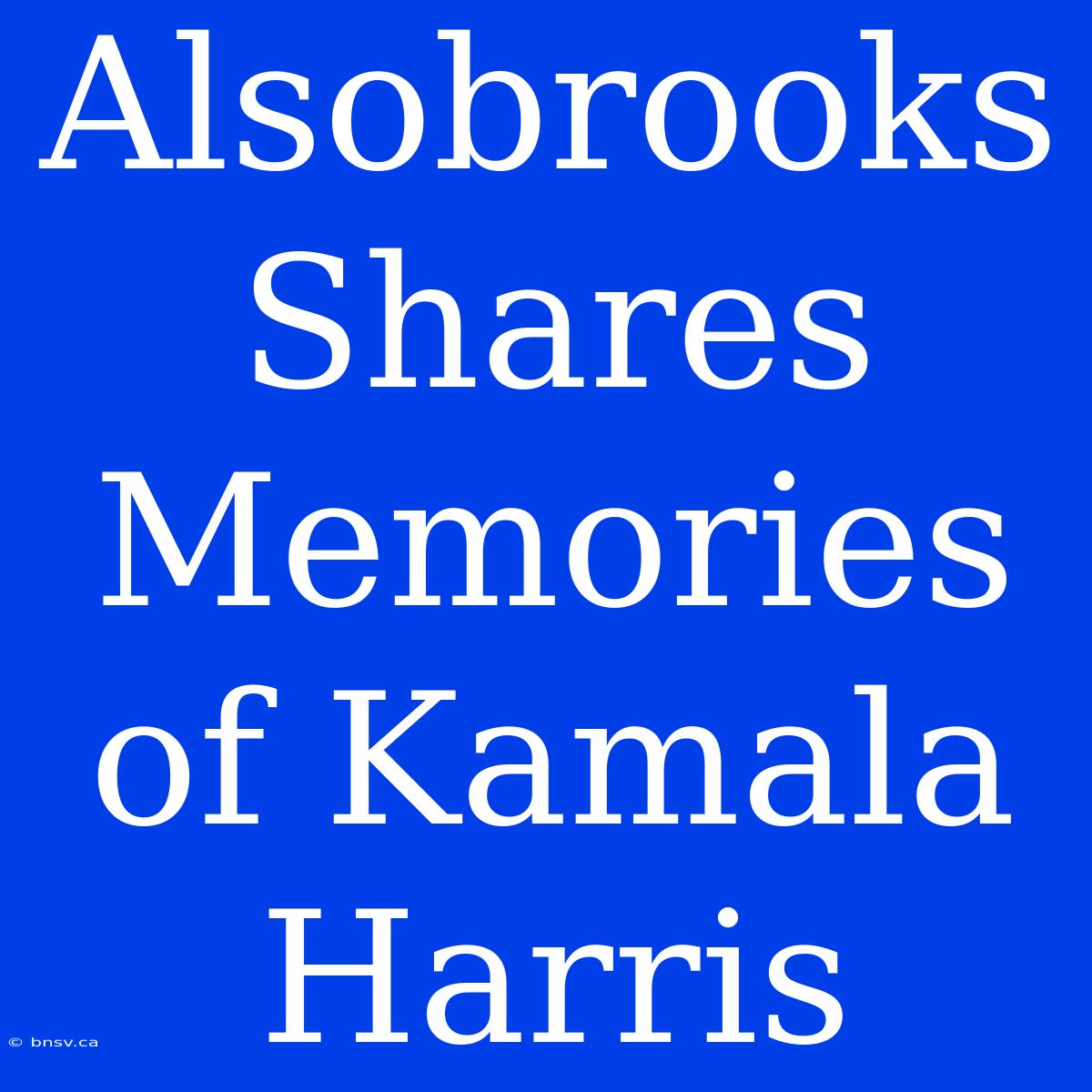 Alsobrooks Shares Memories Of Kamala Harris