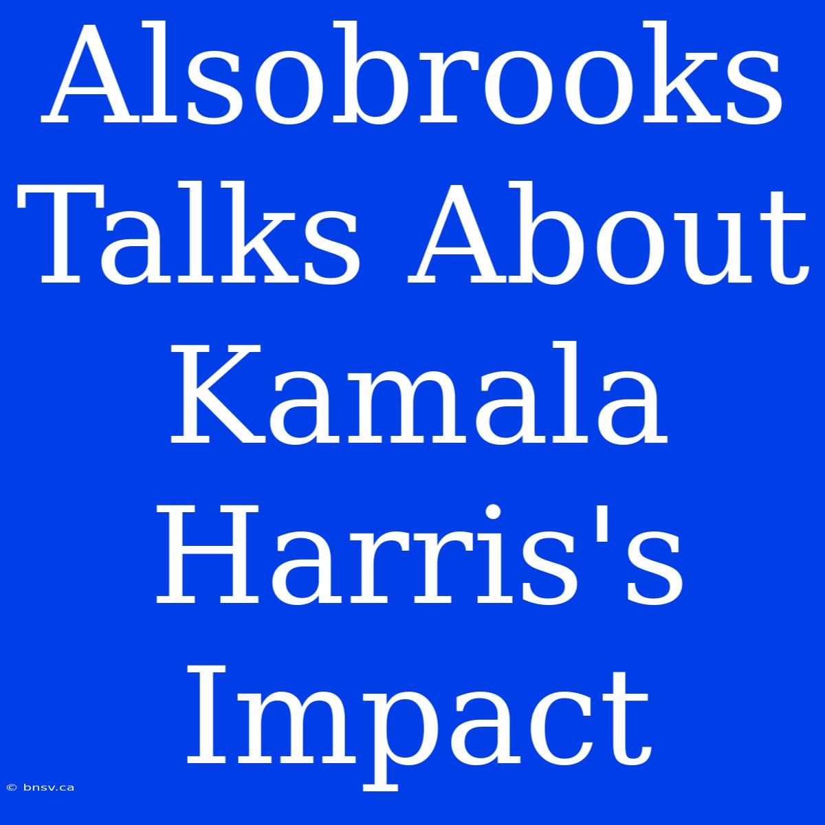 Alsobrooks Talks About Kamala Harris's Impact