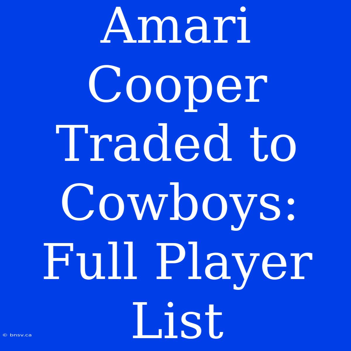 Amari Cooper Traded To Cowboys: Full Player List