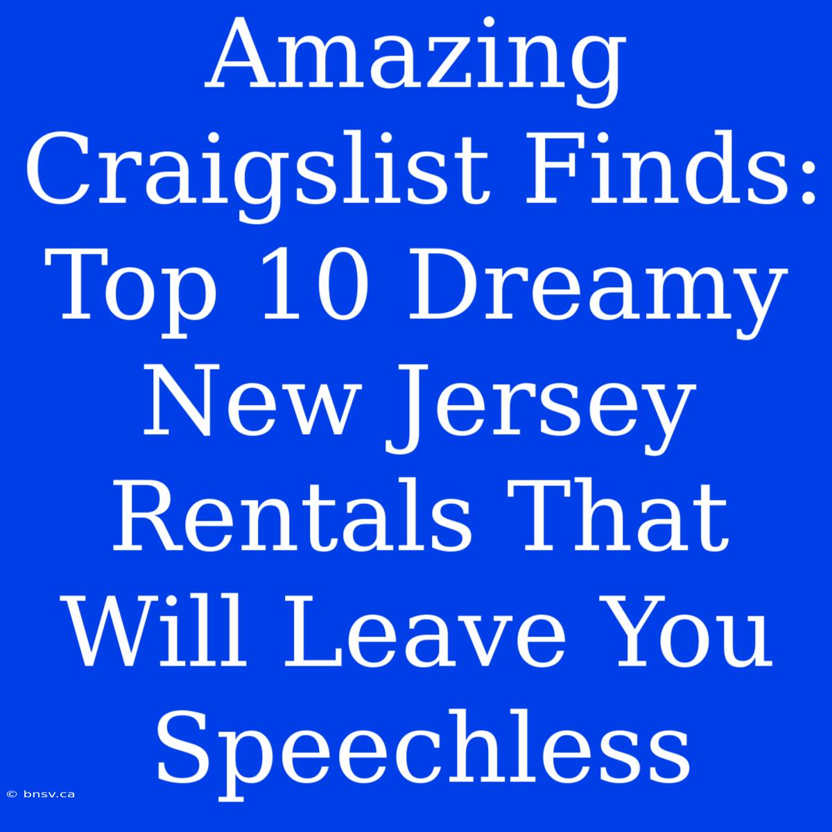 Amazing Craigslist Finds: Top 10 Dreamy New Jersey Rentals That Will Leave You Speechless