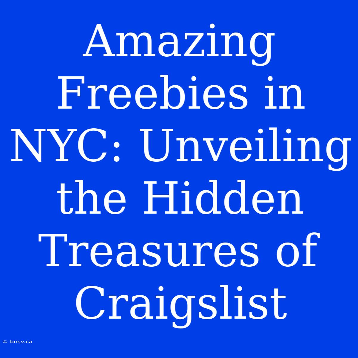 Amazing Freebies In NYC: Unveiling The Hidden Treasures Of Craigslist