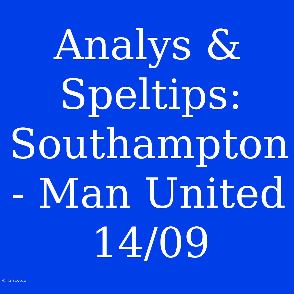 Analys & Speltips: Southampton - Man United 14/09