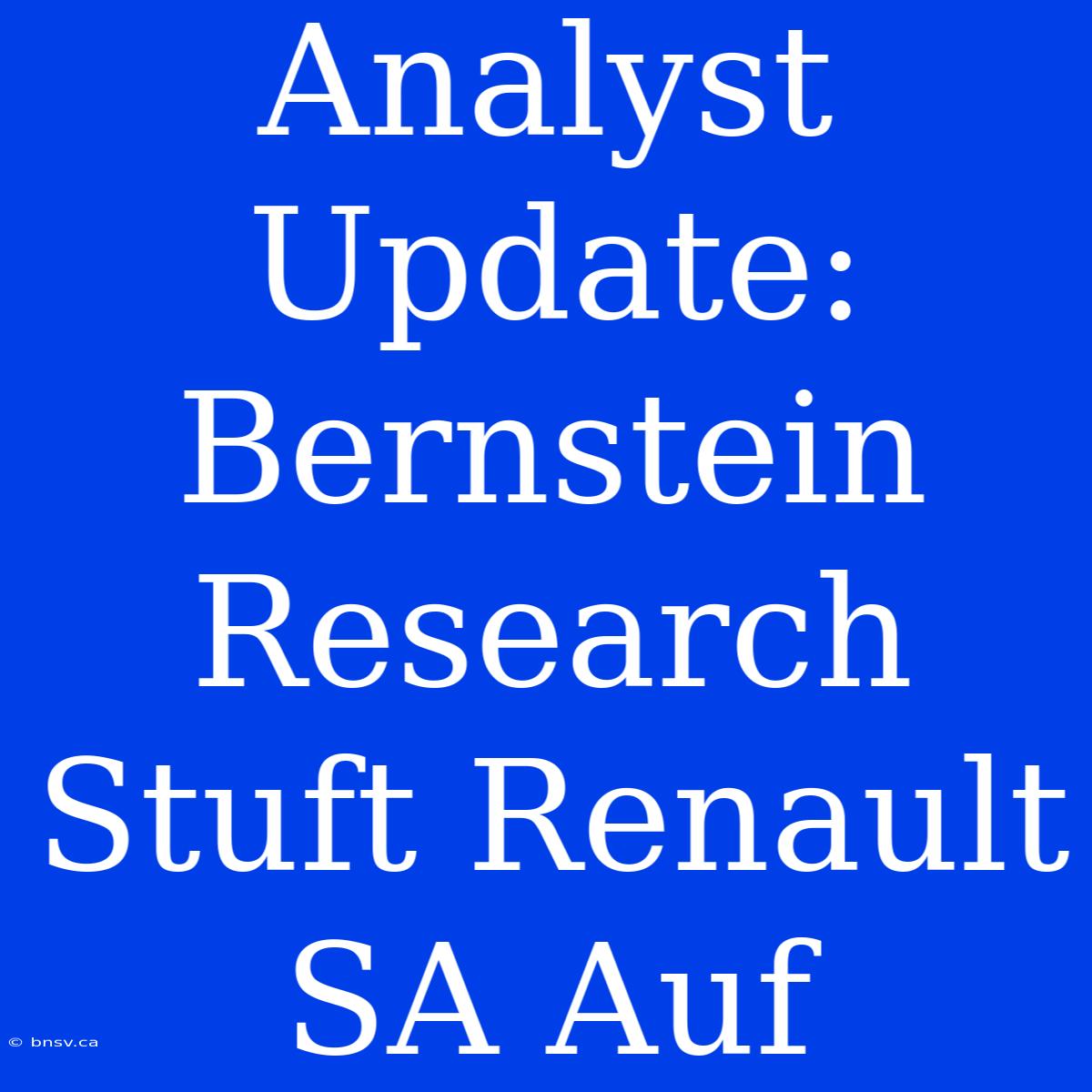 Analyst Update: Bernstein Research Stuft Renault SA Auf