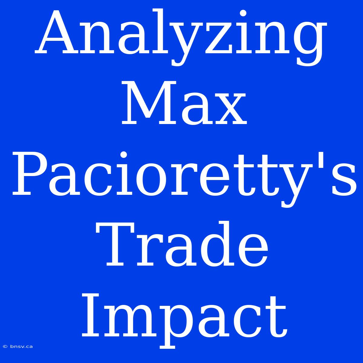 Analyzing Max Pacioretty's Trade Impact