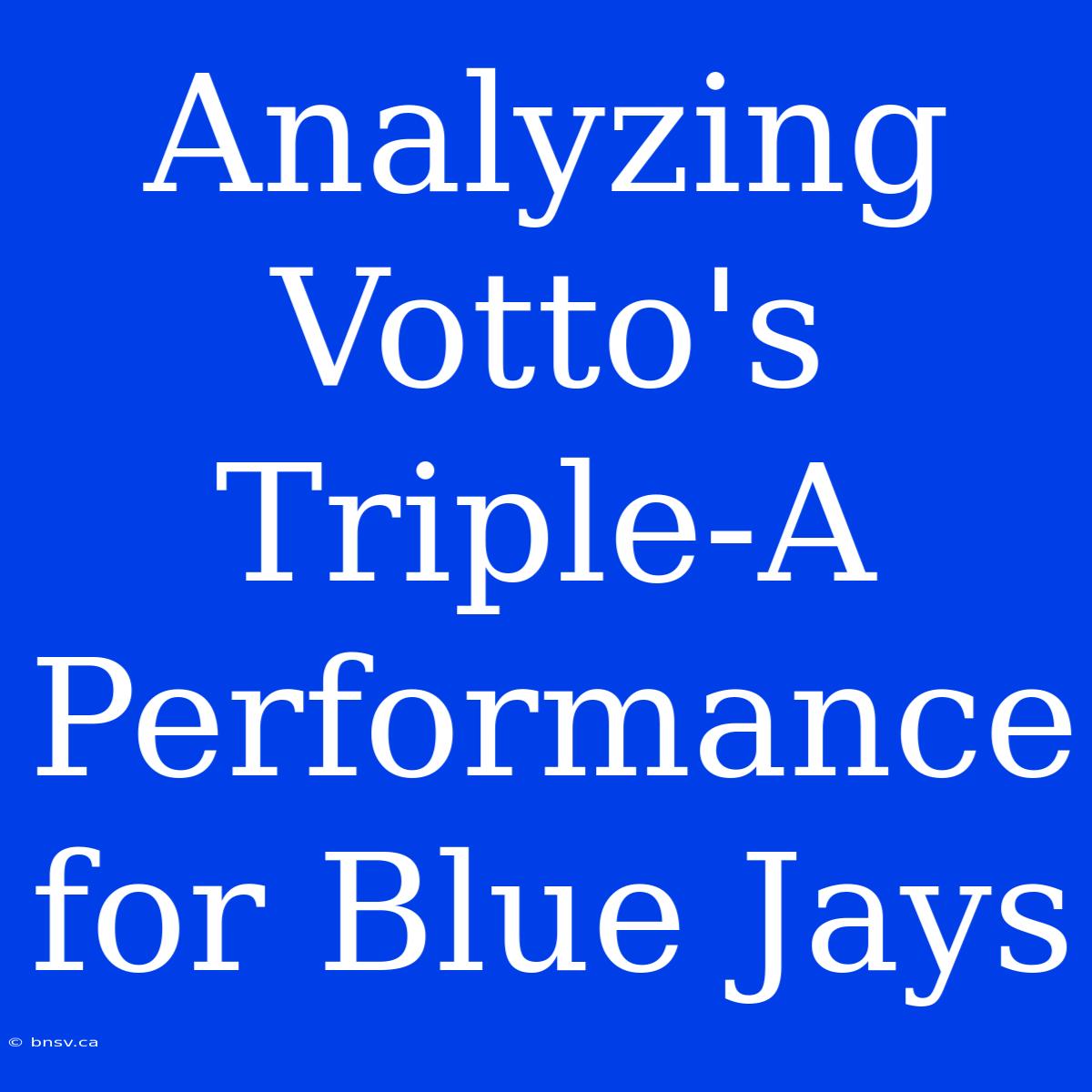 Analyzing Votto's Triple-A Performance For Blue Jays