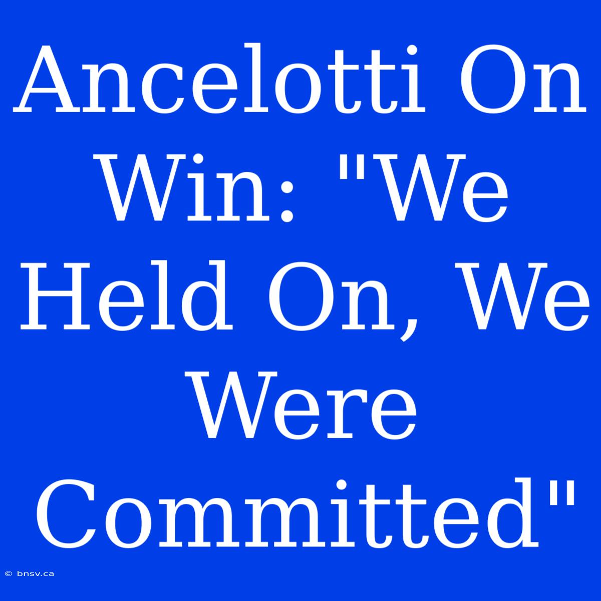 Ancelotti On Win: 