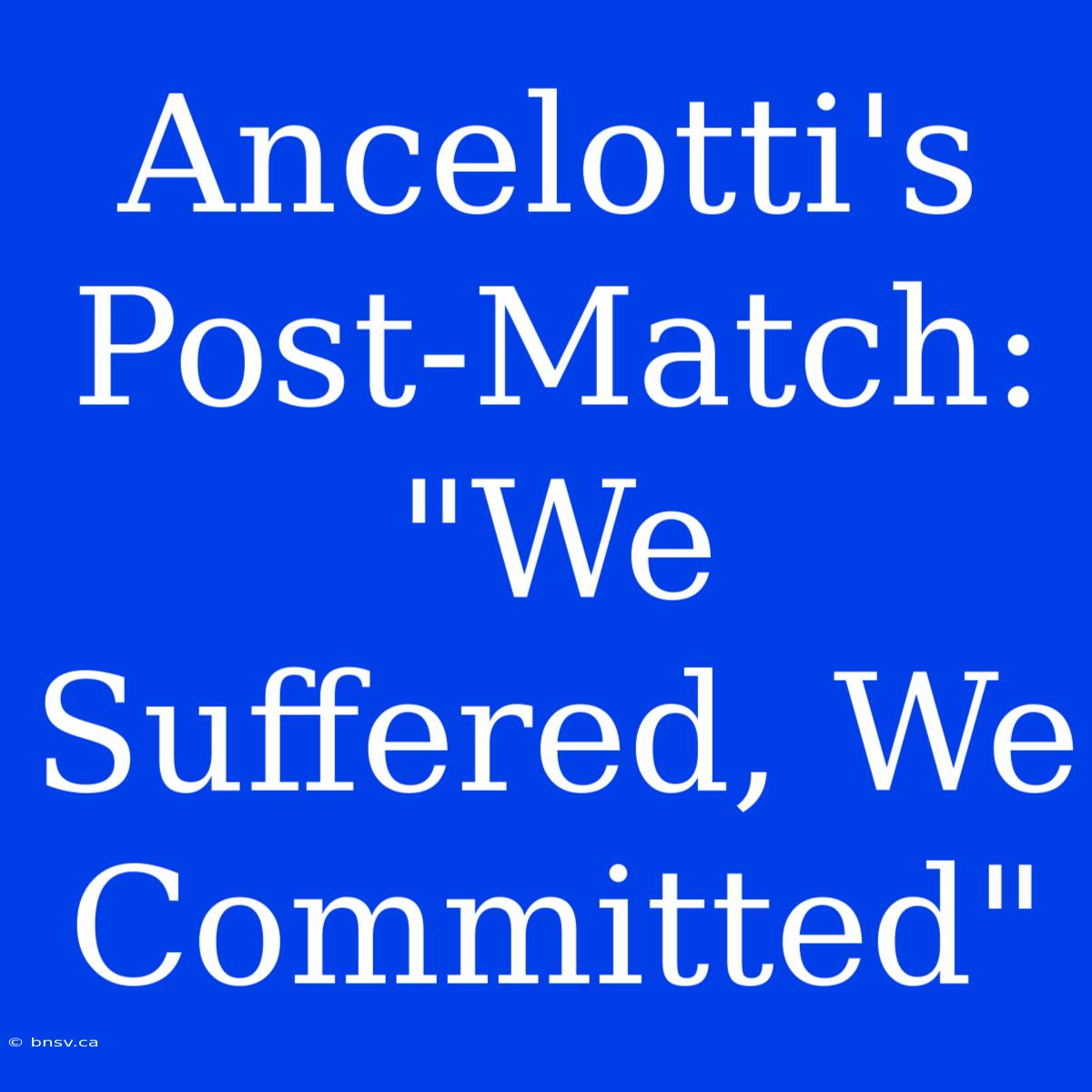 Ancelotti's Post-Match: 