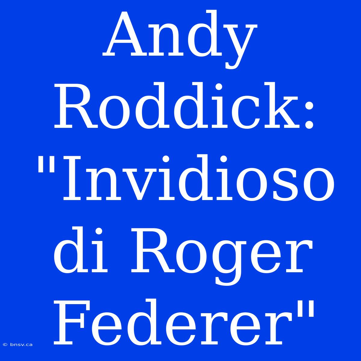 Andy Roddick: 