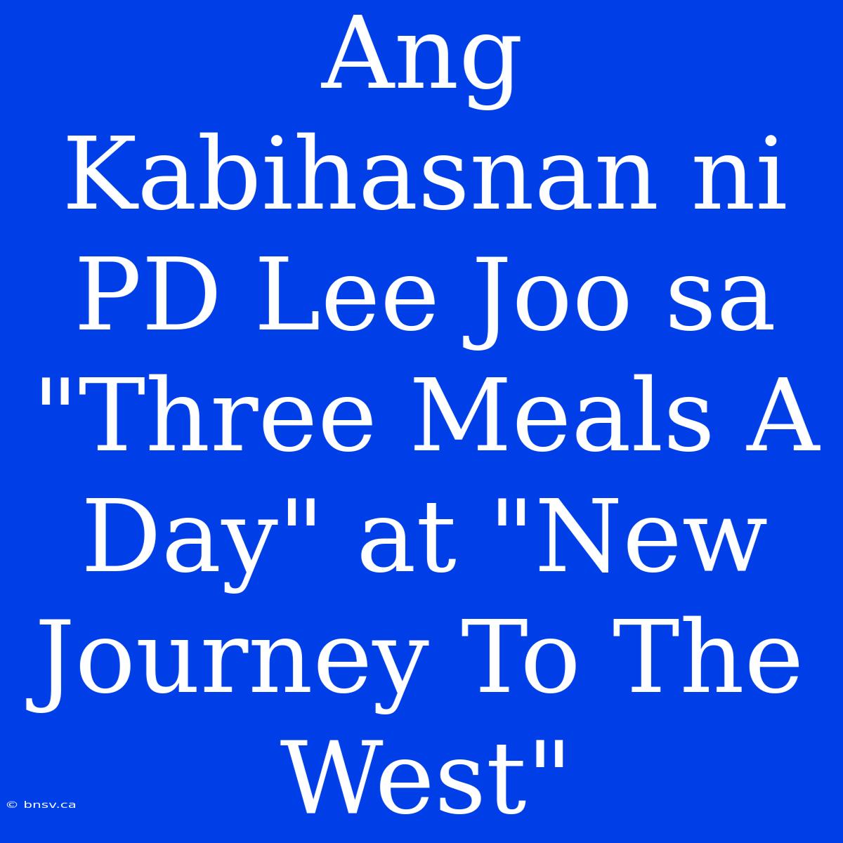 Ang Kabihasnan Ni PD Lee Joo Sa 