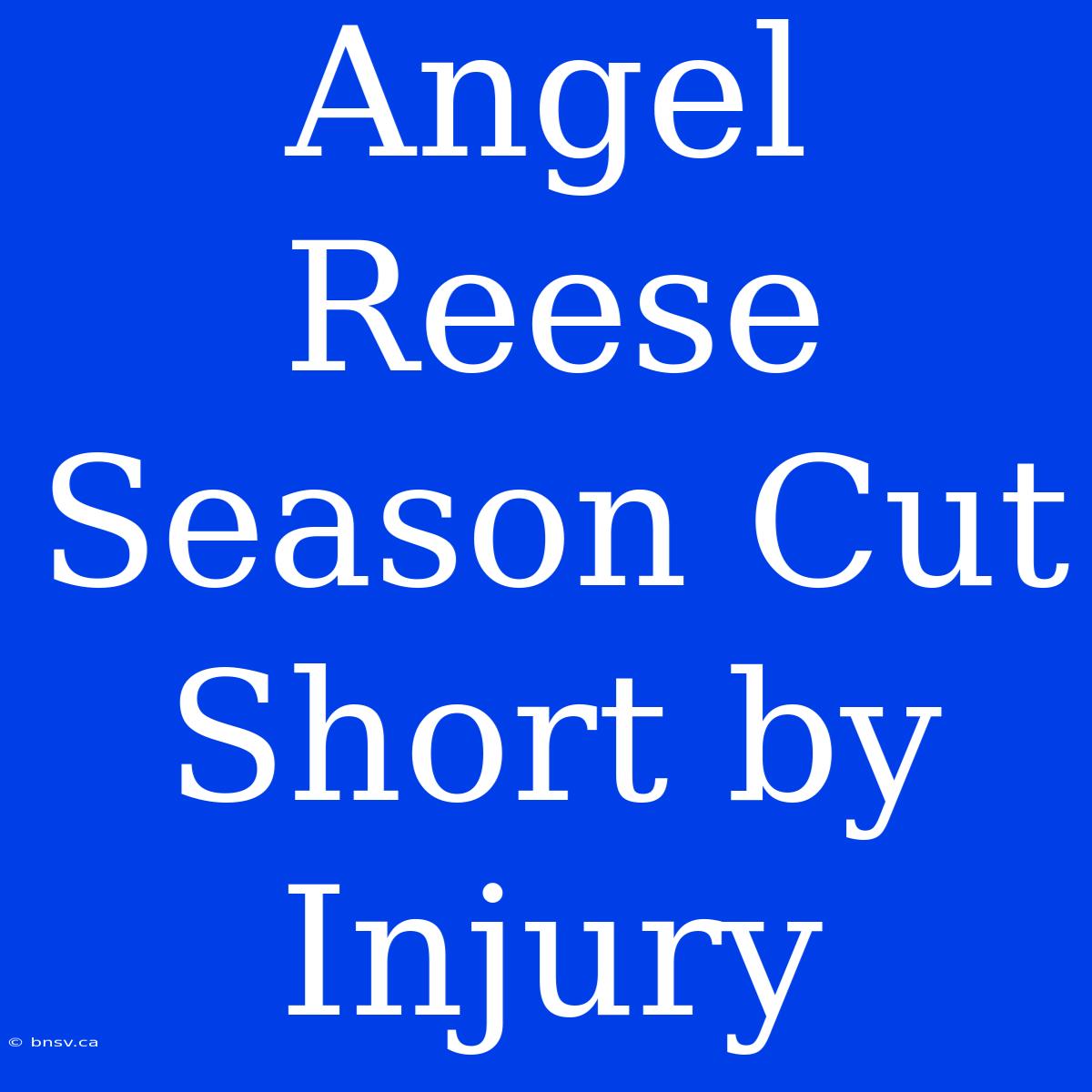 Angel Reese Season Cut Short By Injury