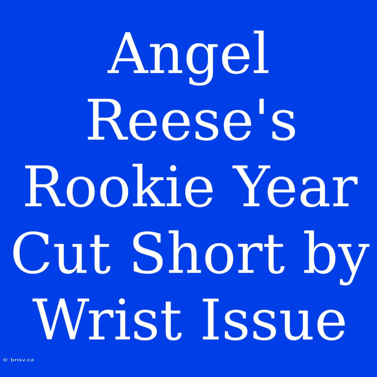 Angel Reese's Rookie Year Cut Short By Wrist Issue