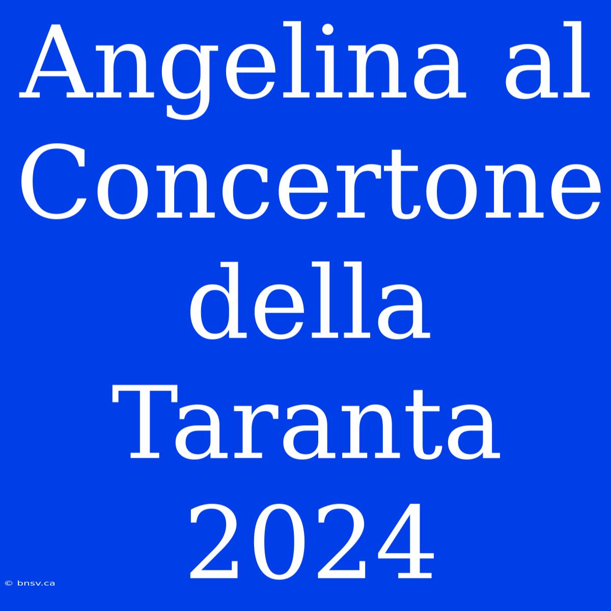 Angelina Al Concertone Della Taranta 2024