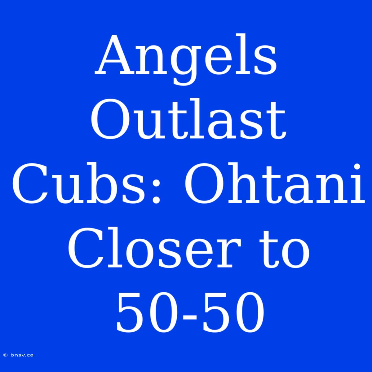 Angels Outlast Cubs: Ohtani Closer To 50-50