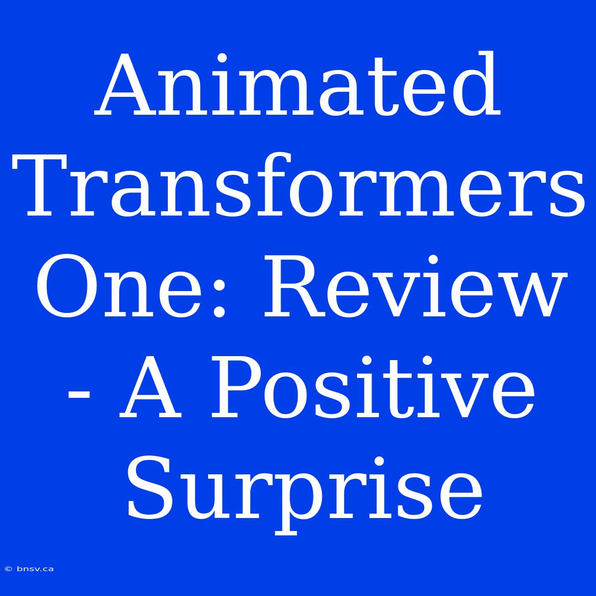 Animated Transformers One: Review - A Positive Surprise